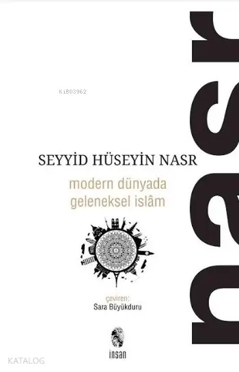  Modern Dünyada Geleneksel İslam | Seyyid Hüseyin Nasr | Sara Büyükduru | İnsan Yayınları | 9789755740188 | 