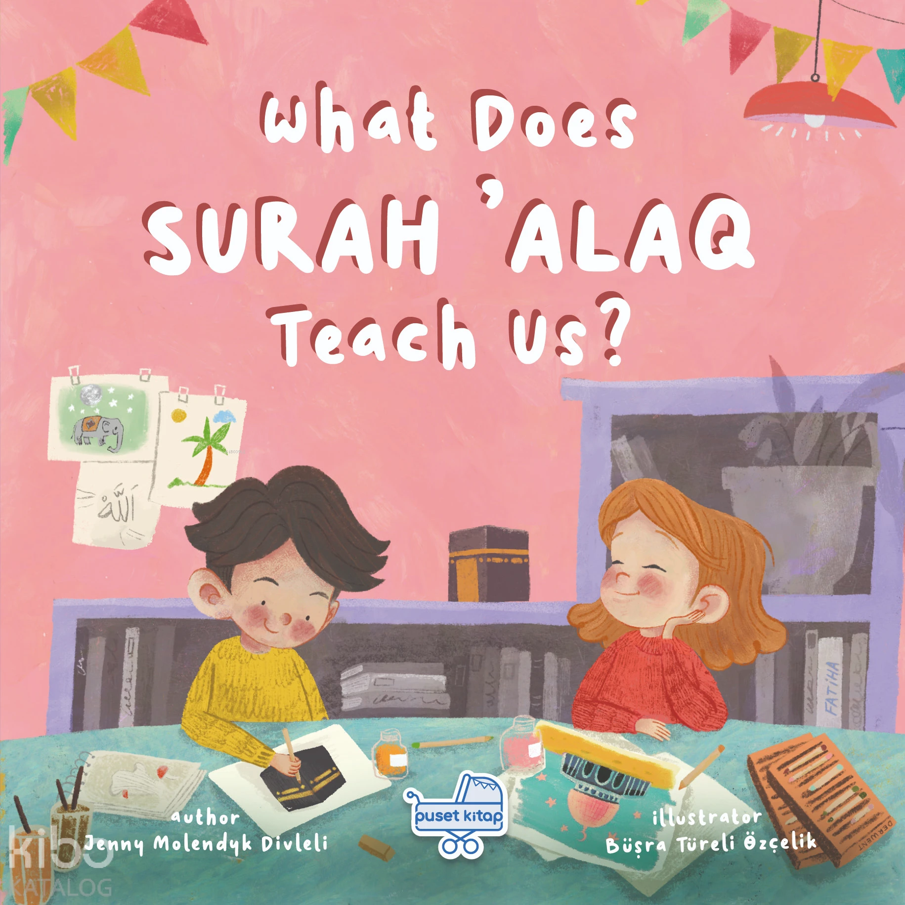  What Does Surah ‘Alaq Teach Us | Jenny Molendyk Divleli | Büşra Türeli Özçelik | Puset Kitap | 9786255556042 | 