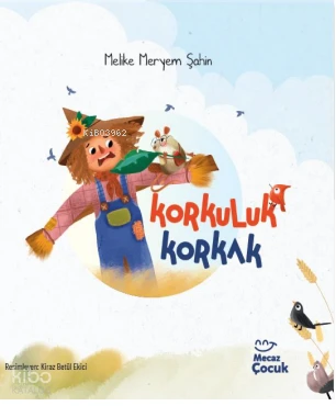  Korkuluk Korkak | Melike Meryem Şahin | Kiraz Betül Ekici | Yunus Meşe | Mecaz Çocuk | 9786256191259 | 