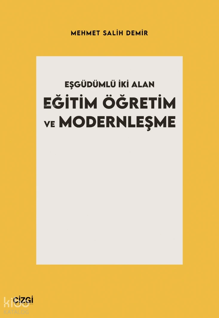  Eşgüdümlü İki Alan Eğitim Öğretim ve Modernleşme | Mehmet Salih Demir | Çizgi Kitabevi | 9786253965723 | 