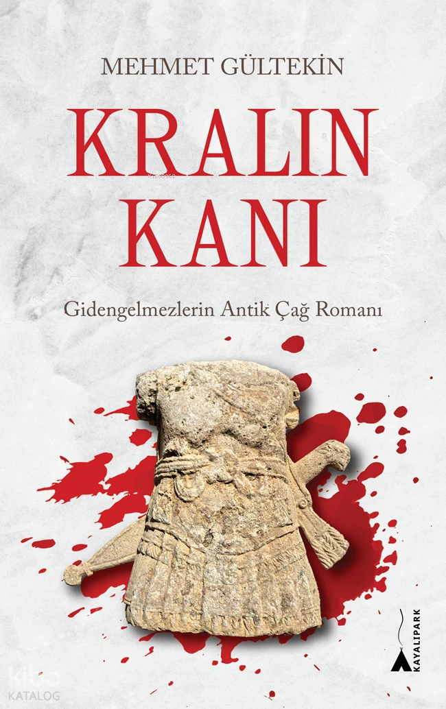  Kralın KanıGidengelmezlerin Antik Çağ Romanı | Mehmet Gültekin | Kayalıpark Yayınları | 9786052102701 | 