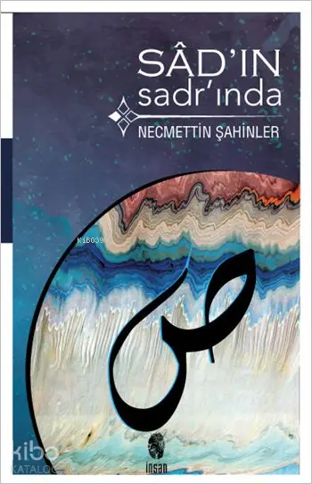  Sâdın Sadrında | Sâdın Sadrında | Necmettin Şahinler | İnsan Yayınları | 9789755747859 
