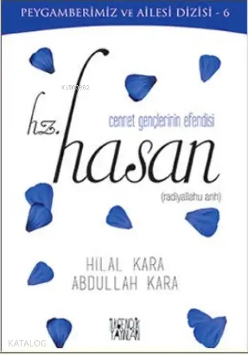  Cennet Gençlerinin Efendisi Hz Hasan | Hilal KaraAbdullah Kara | Abdullah Kara | Hilal Kara | İlkgençlik Yayınları | 9789752613881 | 