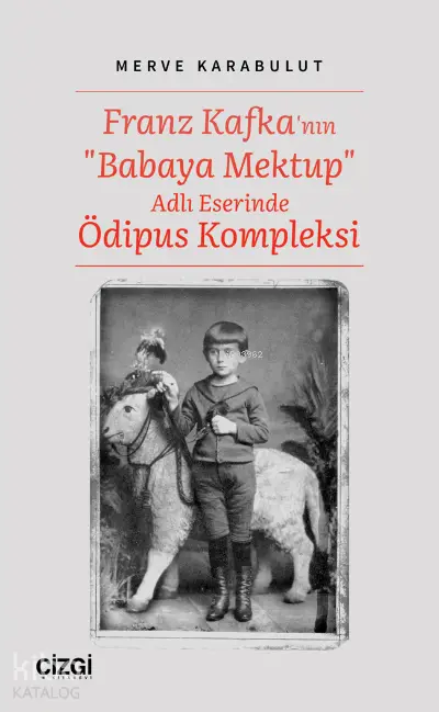  Franz Kafkanın Babaya Mektup Adlı Eserinde Ödipus Kompleksi | Merve Karabulut | Çizgi Kitabevi | 9786051967745 | 