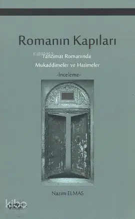  Romanın Kapıları Tanzimat Romanında Mukaddimeler ve Hatimeler | Nazım Elmas | Çizgi Kitabevi | 9786055999841 | 