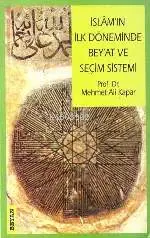  İslamın İlk Döneminde| Beyat ve Seçim Sistemi | İslamın İlk Döneminde| Beyat ve Seçim Sistemi | Mehmet Ali Kapar | Beyan Yayınları | 9789754732269 