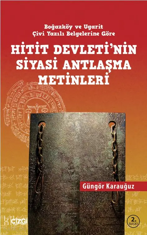  Hitit Devletinin Siyasi Antlaşma Metinleri | Güngör Karauğuz | Çizgi Kitabevi | 9786051961200 | 