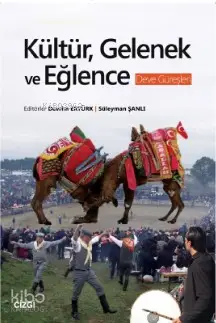  Kültür Gelenek ve Eğlence (Deve Güreşleri) | Kolektif | Devrim Ertürk Süleyman Şanlı | Çizgi Kitabevi | 9786051962863 | 