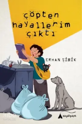  Çöpten Hayallerim Çıktı | Erhan Şibik | Kayalıpark Yayınları | 9786052102053 | 