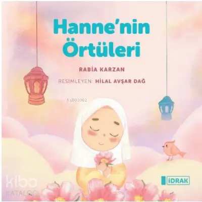  Hannen in Örtüler | Rabia Karzan | Afife Yalın | Hilal Avşar Dağ | İdrak Yayınları | 9786057047168 | 