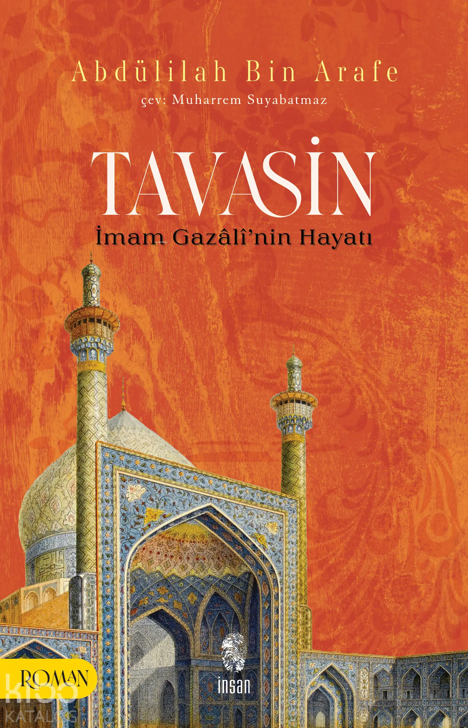  Tavasinİmam Gazâlînin Hayatı | Abdülilah bin Arafe | Muharrem Suyabatmaz | İnsan Yayınları | 9786256021945 | 