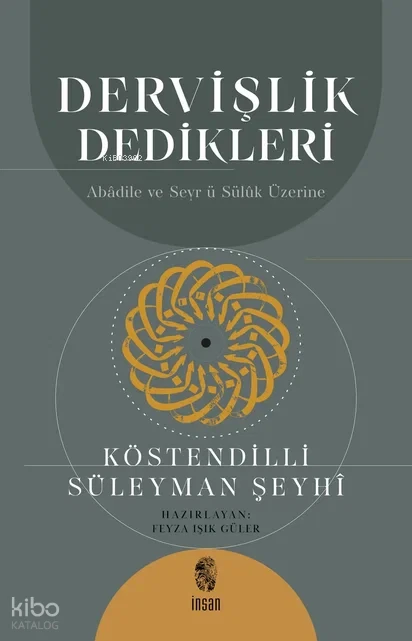  Dervişlik DedikleriAbâdile ve Seyr ü Sülûk Üzerine | Dervişlik DedikleriAbâdile ve Seyr ü Sülûk Üzerine | Köstendilli Süleyman Şeyhî | Feyza Işık Güler | Feyza Işık Güler | İnsan Yayınları | 9786255546449 