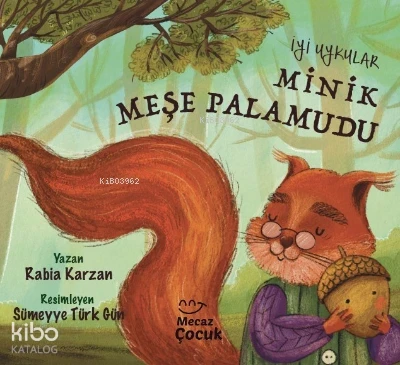  İyi Uykular Minik Meşe Palamudu | İyi Uykular Minik Meşe Palamudu | Rabia Karzan | Sümeyye Türk Gün | Mecaz Çocuk | 9786259899688 