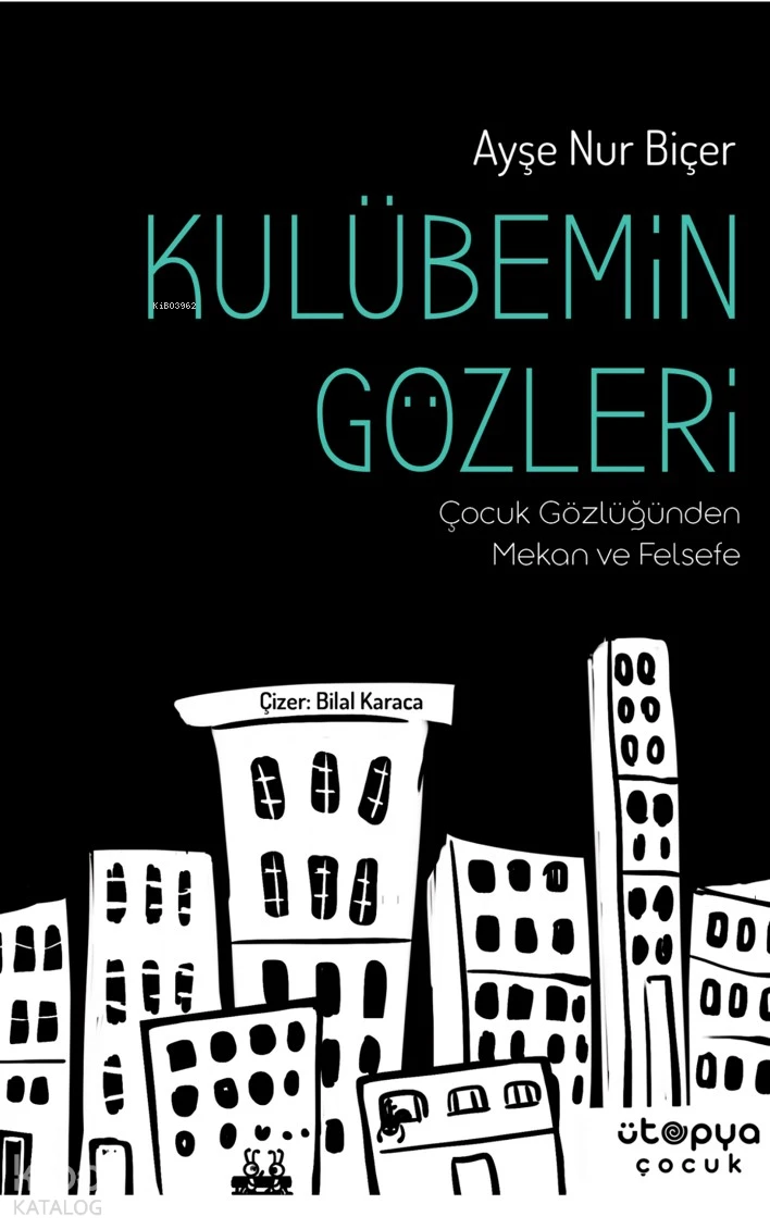  Kulübemin Gözleri | Ayşe Nur Biçer | Feyza Kartopu | Bilal Karaca | Ütopya Çocuk | 9786259405001 | 