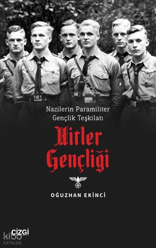  Nazilerin Paramiliter Gençlik Teşkilatı Hitler Gençligi | Oğuzhan Ekinci | Çizgi Kitabevi | 9786253961480 | 