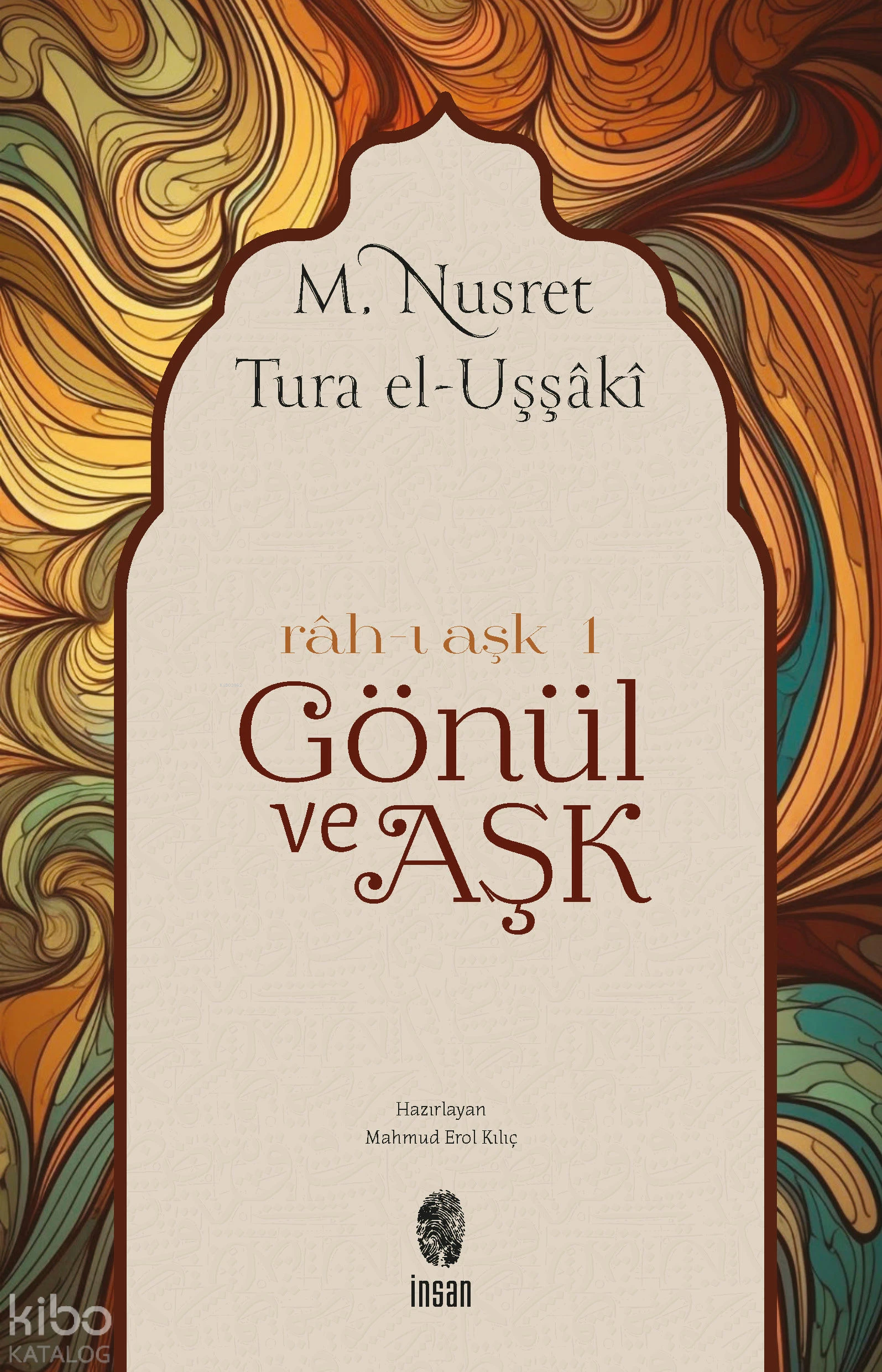  Gönül ve Aşk Rahı Aşk | M Nusret Tura | Mahmut Erol Kılıç | İnsan Yayınları | 9789755740454 | 