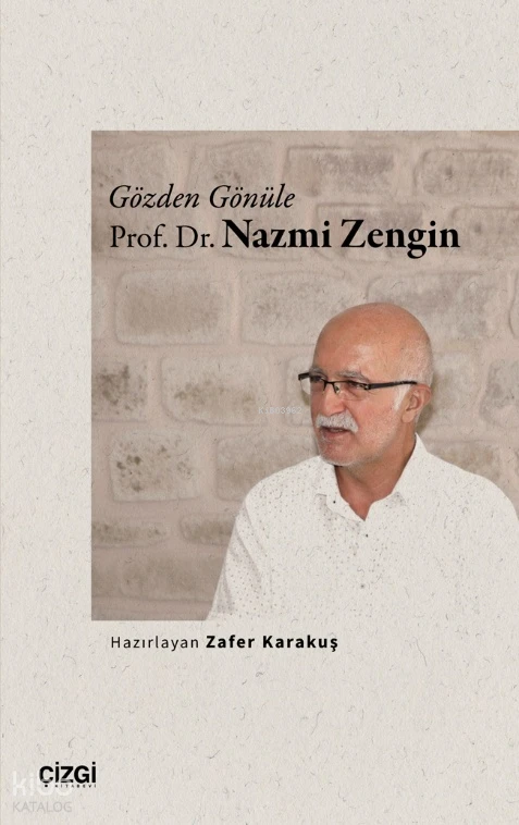  Gözden Gönüle Prof Dr Nazmi Zengin | Zafer Karakuş | Kolektif | Çizgi Kitabevi | 9786253966072 | 