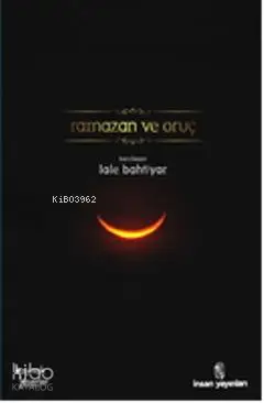  Ramazan ve Oruç | Lale Bahtiyar | Nebi Mehdiyev Gülsüm Mehdiyev | İnsan Yayınları | 9789755746111 | 
