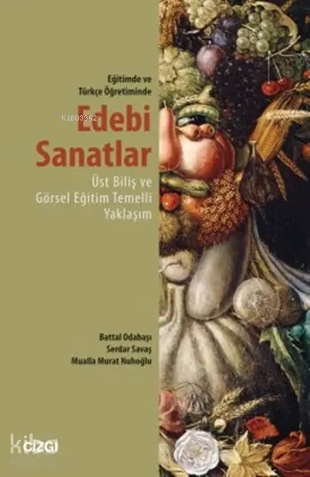  Edebi Sanatlar Eğitimde ve Türkçe Öğretiminde Üst Biliş ve Görsel Eğitim Temelli Yaklaşım | Battal Odabaşı Mualla Murat Nuhoğlu Serdar Savaş | Battal Odabaşı | Mualla Murat Nuhoğlu | Serdar Savaş | Çizgi Kitabevi | 9786054639205 | 