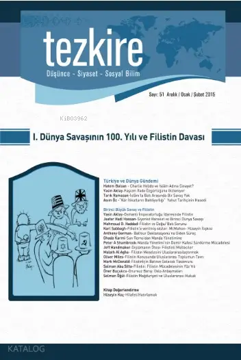  Tezkire Dergisi Sayı51 I Dünya Savaşının 100 Yılı ve Filistin Davası Aralık Ocak Şubat 2015 | Tezkire Dergisi Sayı51 I Dünya Savaşının 100 Yılı ve Filistin Davası Aralık Ocak Şubat 2015 | Kolektif | Kenan Çapık | Enes Malik Kılıç | Adem Şenel | Öner Buçukcu | Tezkire Yayınları | 2770000000390 