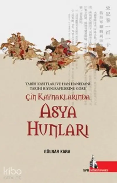  Çin Kaynaklarında Asya Hunları | Gülnar Kara | Doğu Kütüphanesi | 9786052127957 | 