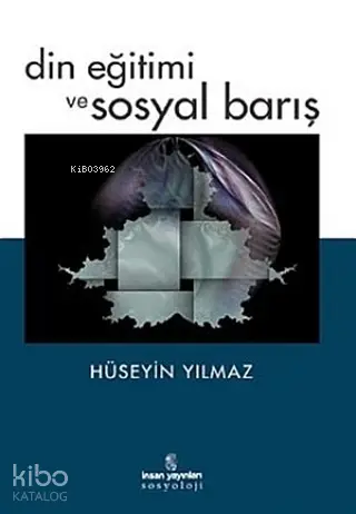  Din Eğitimi ve Sosyal Barış | Din Eğitimi ve Sosyal Barış | Hüseyin Yılmaz | İnsan Yayınları | 9799755743652 