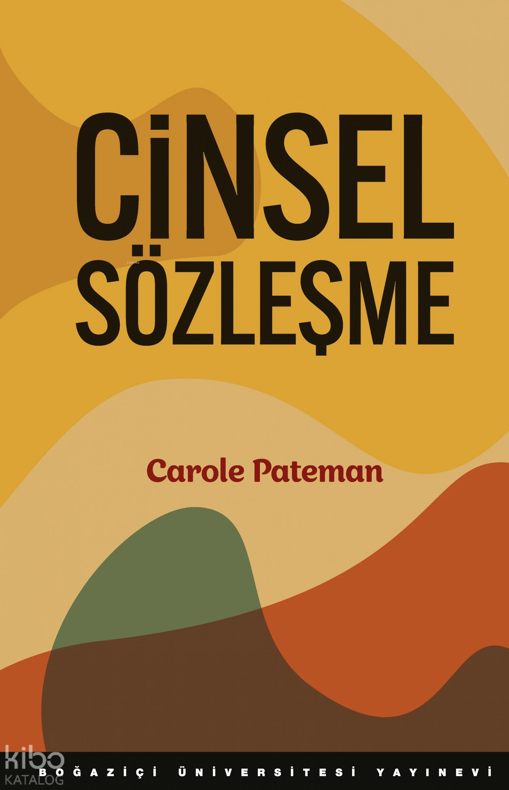  Cinsel Sözleşme | Carole Pateman | Zeynep Alpar | Boğaziçi Üniversitesi Yayınevi | 9786054787944 | 