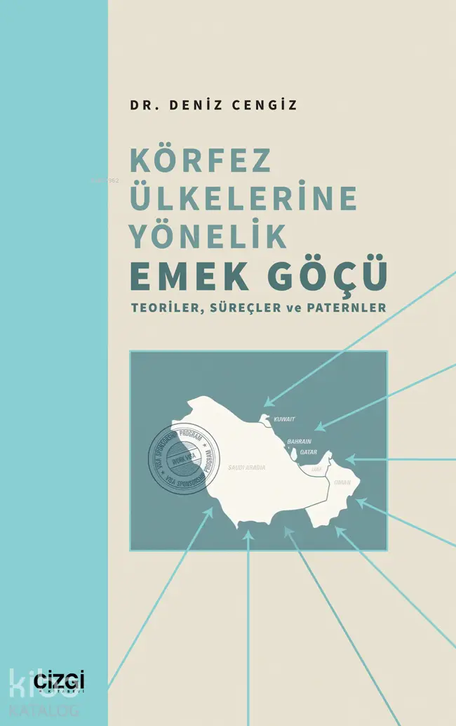  Körfez Ülkelerine Yönelik Emek Göçü Teoriler Süreçler ve Paternler | Deniz Cengiz | Çizgi Kitabevi | 9786253964023 | 
