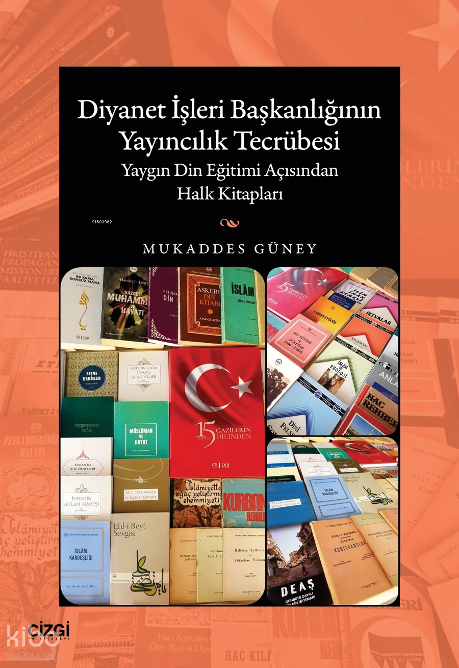  Diyanet İşleri Başkanlığının Yayıncılık TecrübesiYaygın Din Eğitimi Açısından Halk Kitapları | Diyanet İşleri Başkanlığının Yayıncılık TecrübesiYaygın Din Eğitimi Açısından Halk Kitapları | Mukaddes Güney | Çizgi Kitabevi | 9786253966294 