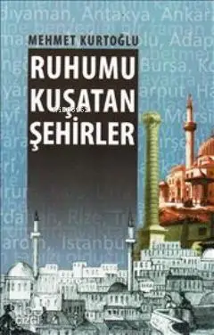  Ruhumu Kuşatan Şehirler | Mehmet Kurtoğlu | Çizgi Kitabevi | 9786054639373 | 