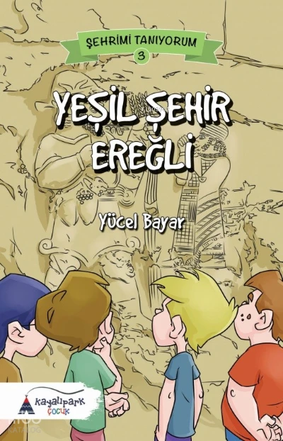  Yeşil Şehir Ereğli | Yücel Bayar | Kayalıpark Yayınları | 9786052102374 | 