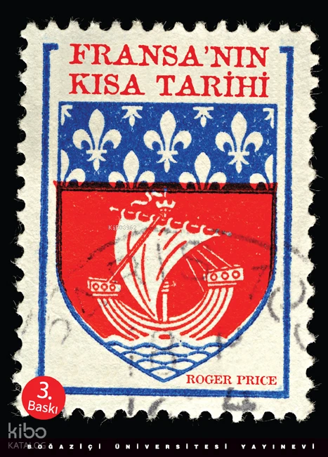  Fransanın Kısa Tarihi | Roger Price | Özkan Akpınar | Boğaziçi Üniversitesi Yayınevi | 9786054238743 | 