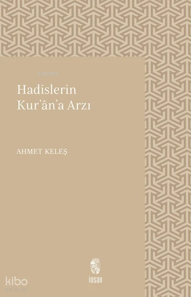  Hadislerin Kurana Arzı | Ahmet Keleş | İnsan Yayınları | 9789755742342 | 