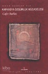  Kafkaslarda Özgürlük Mücadelesi | Kafkaslarda Özgürlük Mücadelesi | Cafer Barlas | İnsan Yayınları | 9789755742434 