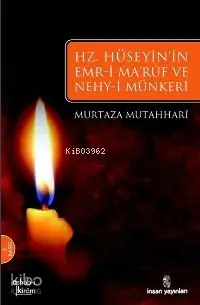  Hz Hüseyinin Emri Maruf ve Nahyi Münkeri | Hz Hüseyinin Emri Maruf ve Nahyi Münkeri | Ayetullah Murteza Mutahharî | Hasan Almaz | İnsan Yayınları | 9799755740880 