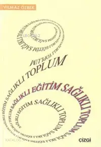  Sağlıklı Eğitim Sağlıklı Toplum | Yılmaz Özbek | Çizgi Kitabevi | 9789758867066 | 