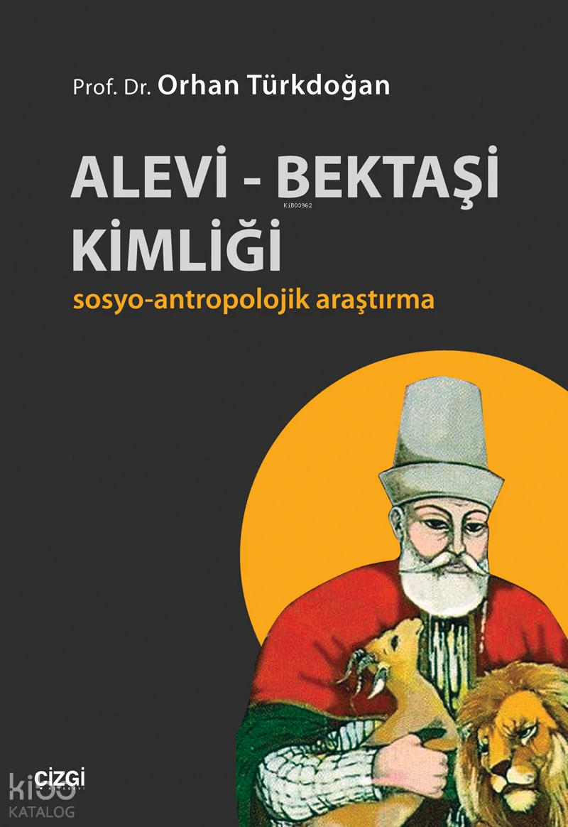  Alevi Bektaşi Kimliği Sosyo Antropolojik Araştırma | Orhan Türkdoğan | Çizgi Kitabevi | 9786054639830 | 