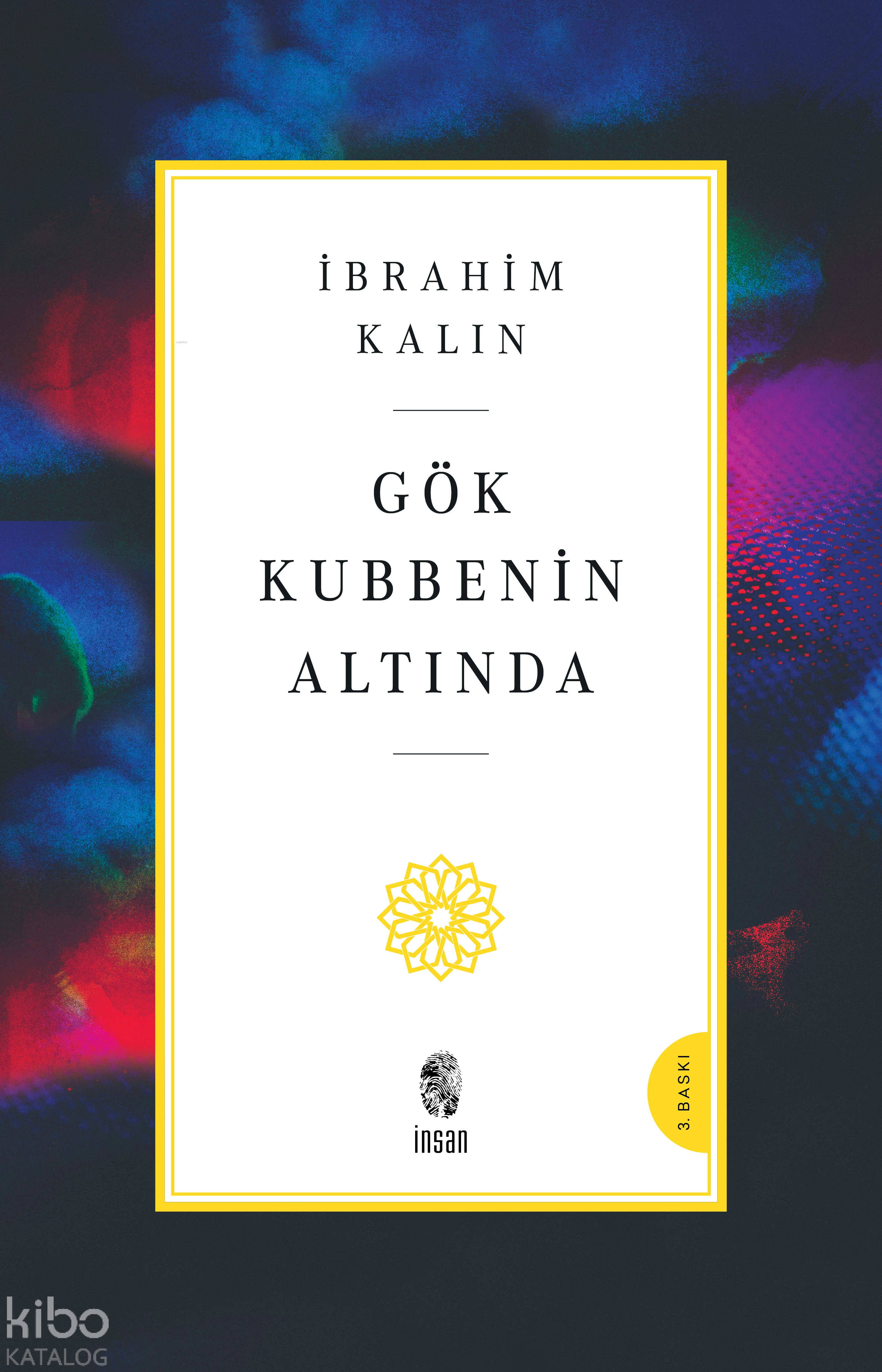  Gök Kubbenin Altında | Gök Kubbenin Altında | İbrahim Kalın | İnsan Yayınları | 9786255546180 