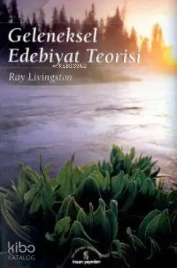  Geleneksel Edebiyat Teorisi | Geleneksel Edebiyat Teorisi | Ray Livingston | Nejat Özdemiroğlu | İnsan Yayınları | 9799755742426 