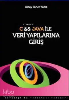  Java ile Veri Yapılarına Giriş | Java ile Veri Yapılarına Giriş | Olcay Taner Yıldız | Boğaziçi Üniversitesi Yayınevi | 9786054787012 