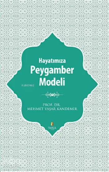  Hayatımıza Peygamber Modeli | Mehmet Yaşar Kandemir | Samet Öztürk | Tahlil Yayınları | 9786055271190 | 