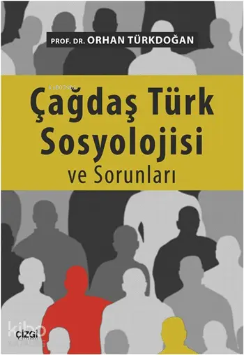  Çağdaş Türk Sosyolojisi ve Sorunları | Orhan Türkdoğan | Çizgi Kitabevi | 9786059706209 | 