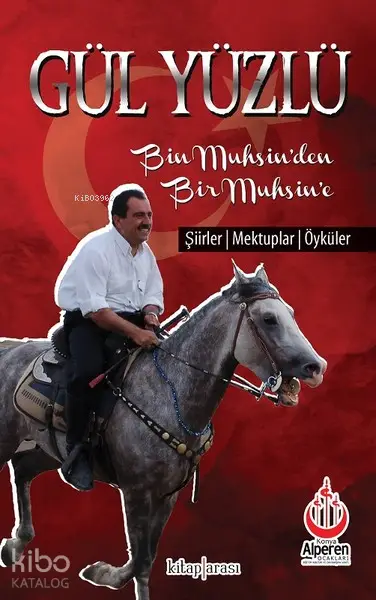  Gül Yüzlü Bin Muhsinden Bir Muhsine Şiirler Mektuplar Öyküler | Gül Yüzlü Bin Muhsinden Bir Muhsine Şiirler Mektuplar Öyküler | Kolektif | Musa Avcı | Kitap Arası | 9786056878220 