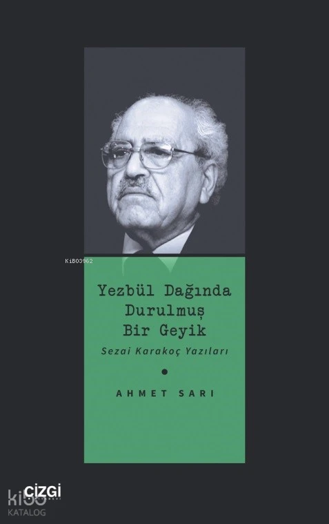  Yezbül Dağında Durulmuş Bir Geyik Sezai Karakoç Yazıları | Ahmet Sarı | Çizgi Kitabevi | 9786253961312 | 