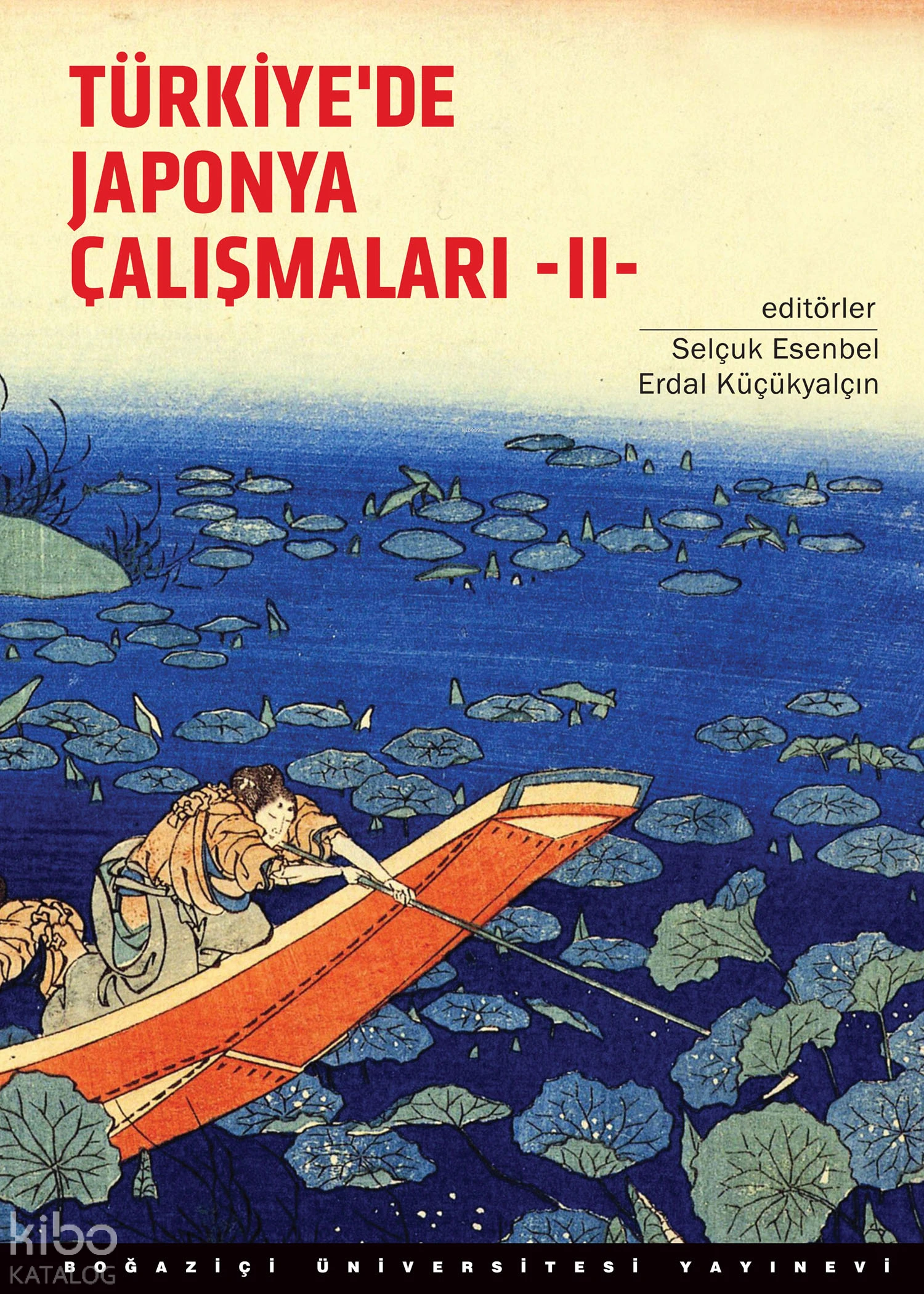  Türkiyede Japonya Çalışmaları 2 | Selçuk Esenbel | Erdal Küçükyalçın | Boğaziçi Üniversitesi Yayınevi | 9786054787494 | 