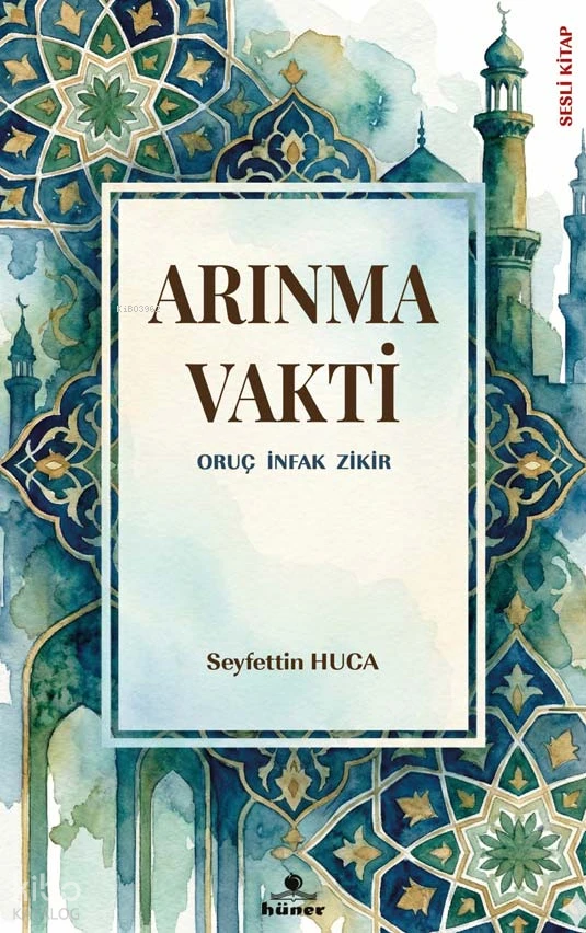  Arınma Vakti Oruç İnfak Zikir | Kolektif | Seyfettin Huca | Hüner Yayınevi | 9786258743364 | 