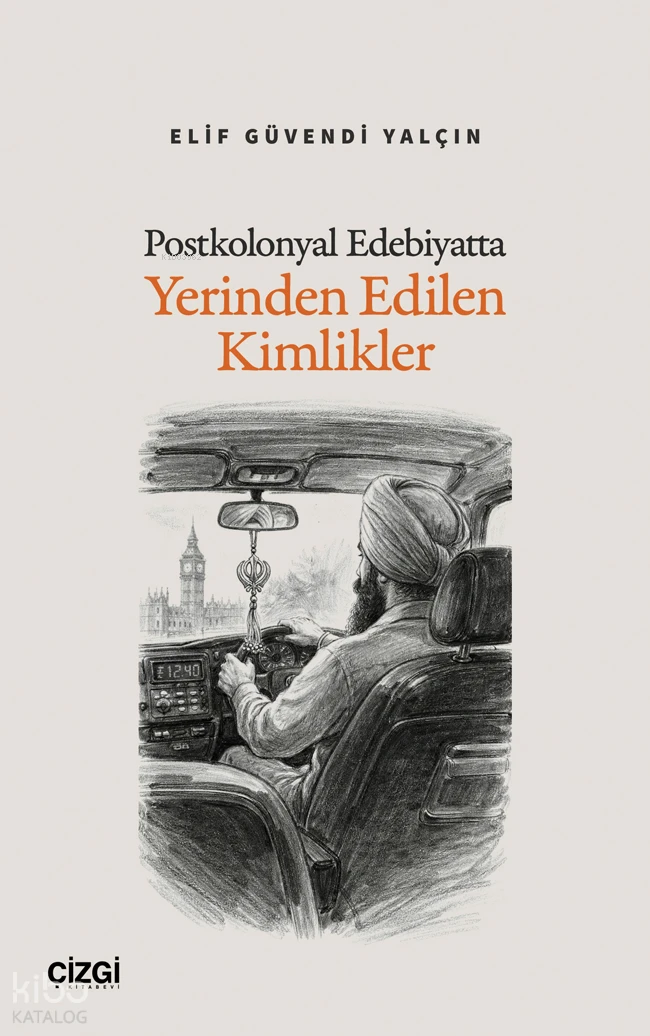 Postkolonyal Edebiyatta Yerinden Edilen Kimlikler | Postkolonyal Edebiyatta Yerinden Edilen Kimlikler | Elif Güvendi Yalçın | Çizgi Kitabevi | 9786253966997 