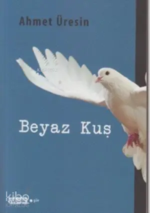  Beyaz Kuş | Beyaz Kuş | Ahmet Üresin | Tebeşir Yayınları | 9786054639601 