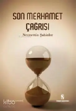  Son Merhamet Çağrısı | Son Merhamet Çağrısı | Necmettin Şahinler | İnsan Yayınları | 9789755746913 