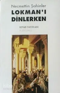 Lokmanı Dinlerken | Lokmanı Dinlerken | Necmettin Şahinler | Beyan Yayınları | 9789754731898 